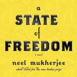 Mukherjee, Neel. A State of Freedom. HighBridge Audio, 2018.