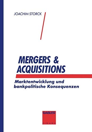 Storck, Joachim. Mergers & Acquisitions - Marktentwicklung und bankpolitische Konsequenzen. Gabler Verlag, 1993.