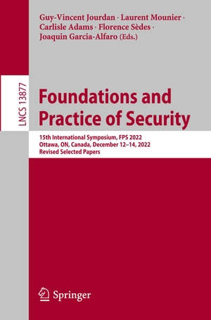Jourdan, Guy-Vincent / Laurent Mounier et al (Hrsg.). Foundations and Practice of Security - 15th International Symposium, FPS 2022, Ottawa, ON, Canada, December 12¿14, 2022, Revised Selected Papers. Springer Nature Switzerland, 2023.