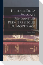 Histoire De La Vulgate Pendant Les Premiers Siècles Du Moyen Age