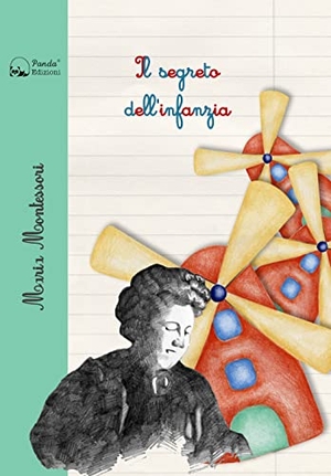 Montessori, Maria. Il segreto dell'infanzia. Panda Edizioni, 2023.