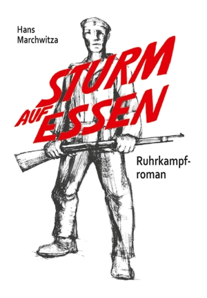 Marchwitza, Hans. Sturm auf Essen - Ruhrkampf-Roma