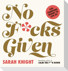 No F*cks Given: Life-Changing Words to  Live By