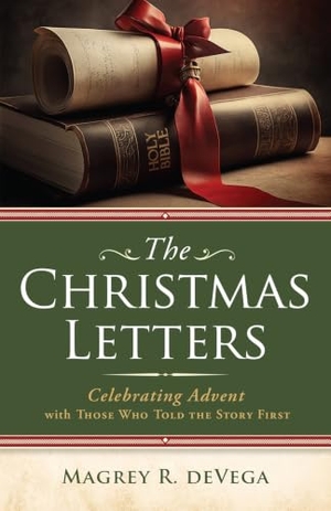 Devega, Magrey. The Christmas Letters - Celebrating Advent with Those Who Told the Story First. Abingdon Press, 2024.