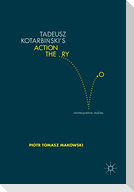 Tadeusz Kotarbi¿ski¿s Action Theory