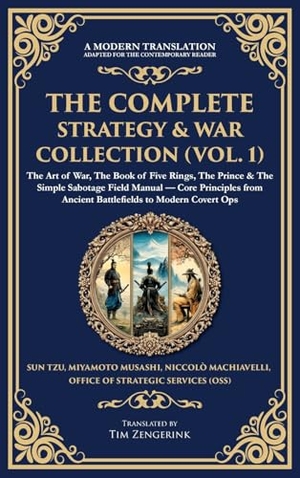 Tzu, Sun / Musashi, Miyamoto et al. The Complete Strategy & War Collection (Vol. 1) - The Art of War, The Book of Five Rings, The Prince & The Simple Sabotage Field Manual - Core Principles from Ancient Battlefields to Modern Covert Ops (Deluxe Hardbound Edition). Muze Publishing, 2025.
