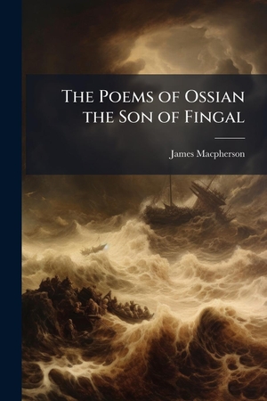 Macpherson, James. The Poems of Ossian the Son of Fingal. Creative Media Partners, LLC, 2025.