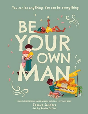 Sanders, Jessica. Be Your Own Man - You Can Be Anything. You Can Be Everything.. Five Mile Us, 2024.