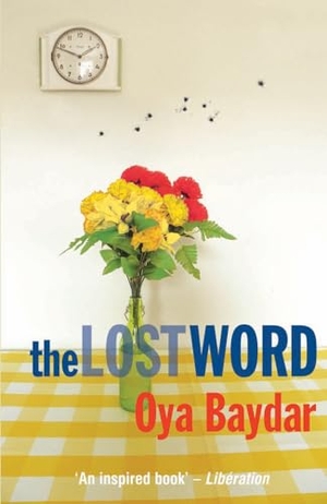 Baydar, Oya. The Lost Word. Peter Owen Publishers, 2011.