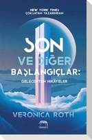Son ve Diger Baslangiclar - Gelecekten Hikayeler