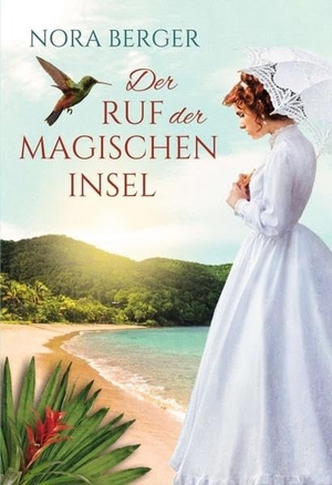 Berger, Nora. Der Ruf der magischen Insel - Die Fortsetzung von »Im Bann der magischen Insel«. tredition, 2021.