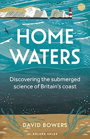 Bowers, David. Home Waters - Discovering the submerged science of Britain's coast. Bloomsbury Publishing PLC, 2023.