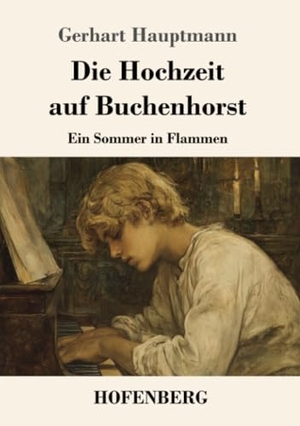Hauptmann, Gerhart. Die Hochzeit auf Buchenhorst - Ein Sommer in Flammen. Henricus - Edition Deutsche Klassik GmbH, Berlin, 2025.