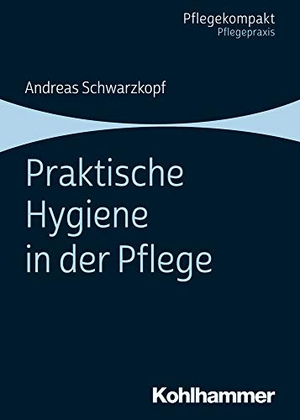 Schwarzkopf, Andreas. Praktische Hygiene in der Pflege. Kohlhammer W., 2020.