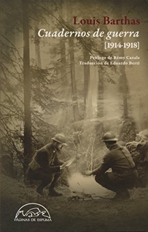 Berti, Eduardo / Louis Barthas. Cuadernos de guerra, 1914-1918. Páginas de Espuma SL, 2014.