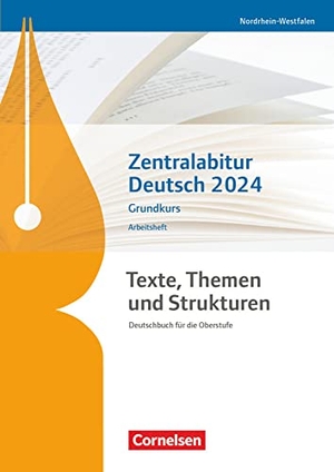 Fischer, Christoph / Joist, Alexander et al. Texte, Themen und Strukturen. Zentralabitur Deutsch 2024 - Grundkurs - Arbeitsheft - Nordrhein-Westfalen - Deutschbuch für die Oberstufe. Cornelsen Verlag GmbH, 2022.