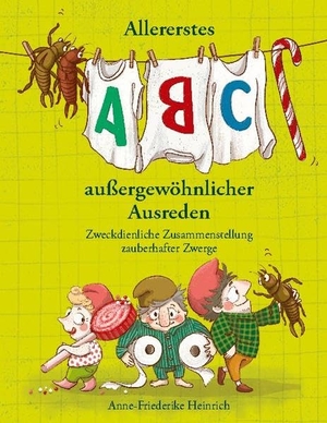 Heinrich, Anne-Friederike. Allererstes ABC aussergewöhnlicher Ausreden - Zweckdienliche Zusammenstellung zauberhafter Zwerge. Books on Demand, 2021.