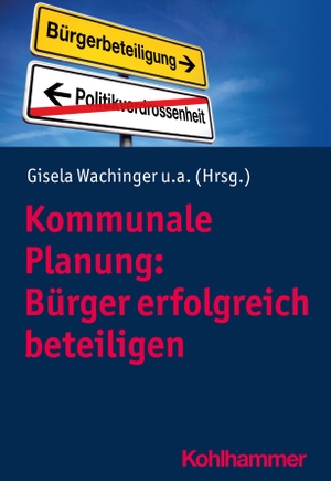 Wachinger, Gisela / Sarah-Katharina Wist et al (Hrsg.). Kommunale Planung: Bürger erfolgreich beteiligen - Bürger erfolgreich beteiligen. Kohlhammer W., 2020.