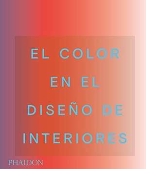 Phaidon Editors. El Color En El Diseño de Interiores (Living in Color: Color in Contemporary Interior Design) (Spanish Edition). Phaidon Press, 2021.