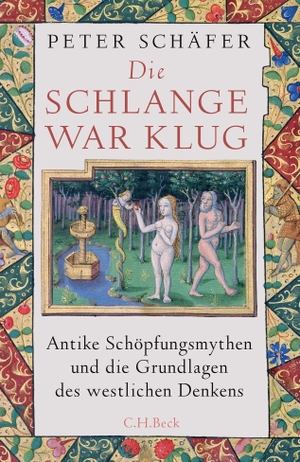 Schäfer, Peter. Die Schlange war klug - Antike Schöpfungsmythen und die Grundlagen des westlichen Denkens. Beck C. H., 2022.