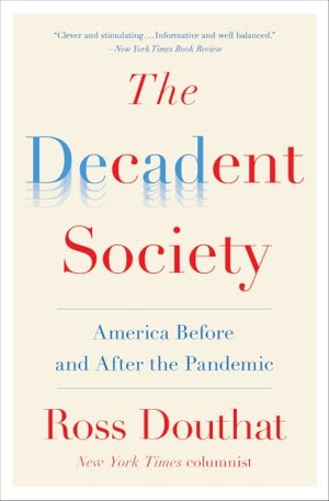 Douthat, Ross. The Decadent Society - America Before and After the Pandemic. Avid Reader Press / Simon & Schuster, 2021.