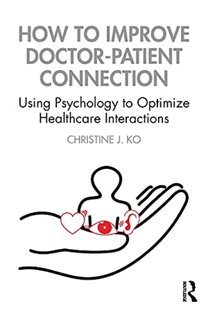 Ko, Christine J. How to Improve Doctor-Patient Connection - Using Psychology to Optimize Healthcare Interactions. Taylor & Francis, 2021.