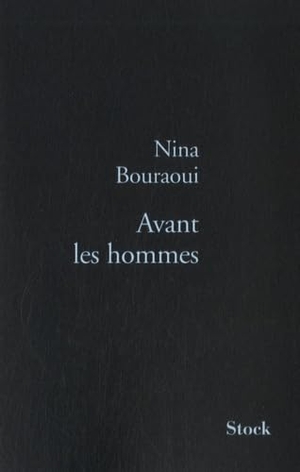 Bouraoui, Nina. Avant Les Hommes. Editions Stock, 2021.