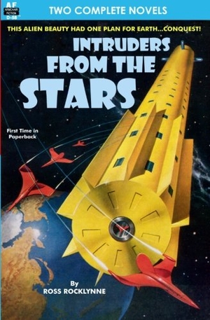Geier, Chester S. / Ross Rocklynne. Intruders From the Stars & Flight of the Starling. Armchair Fiction & Music, 2012.
