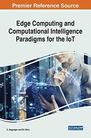 Minu, R. I. / G. Nagarajan (Hrsg.). Edge Computing and Computational Intelligence Paradigms for the IoT. Engineering Science Reference, 2019.