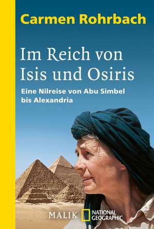 Rohrbach, Carmen. Im Reich von Isis und Osiris - Eine Nilreise von Abu Simbel bis Alexandria. Piper Verlag GmbH, 2012.