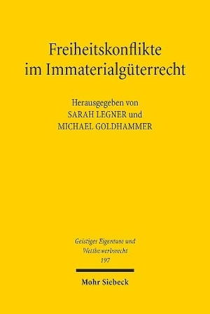 Legner, Sarah / Michael Goldhammer (Hrsg.). Freiheitskonflikte im Immaterialgüterrecht. Mohr Siebeck GmbH & Co. K, 2024.