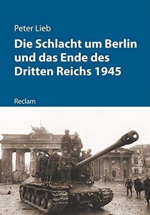 Lieb, Peter. Die Schlacht um Berlin und das Ende des Dritten Reichs 1945. Reclam Philipp Jun., 2020.