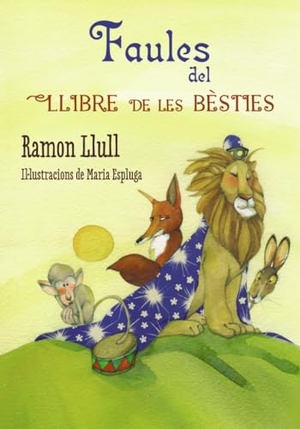 Ramón Llull - Beato -, Beato / Pere Martí I Bertran. Faules del llibre de les bèsties. Editorial Barcanova, 2016.