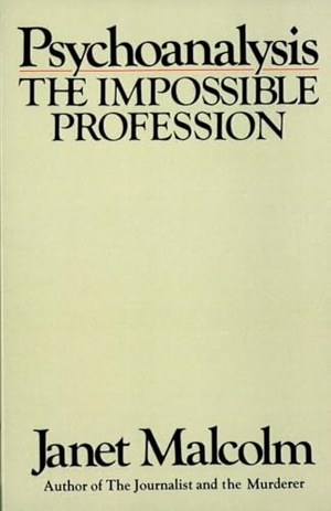 Malcolm, Janet. Psychoanalysis - The Impossible Profession. Knopf Doubleday Publishing Group, 1982.