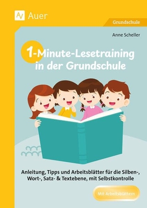 Scheller, Anne. 1-Minute-Lesetraining in der Grundschule - Anleitung, Tipps und Arbeitsblätter für die Sil ben-, Wort-, Satz- & Textebene, mit Selbstkontrolle (1. bis 4. Klasse). Auer Verlag i.d.AAP LW, 2026.