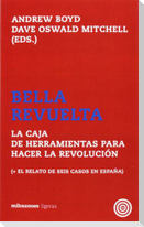 Bella revuelta : la caja de herramientas para hacer la revolución