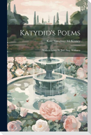 Katydid's Poems: With A Letter By Jno. Aug. Williams
