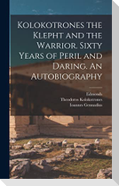 Kolokotrones the Klepht and the Warrior. Sixty Years of Peril and Daring. An Autobiography