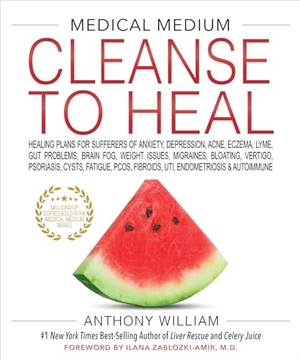William, Anthony. Medical Medium Cleanse to Heal - Healing Plans for Sufferers of Anxiety, Depression, Acne, Eczema, Lyme, Gut Problems, Brain Fog, Weight Issues, Migraines, Bloating, Vertigo, Psoriasis, Cysts, Fatigue, PCOS, Fibroids, UTI, Endometriosis & Autoimmune. Hay House Inc, 2020.