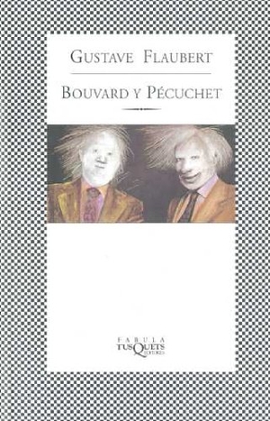 Flaubert, Gustave. Bouvard y Pécuchet. Tusquets Editores, 1999.