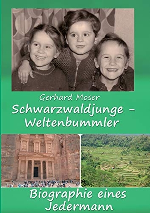 Moser, Gerhard. Schwarzwaldjunge - Weltenbummler - Biographie eines Jedermann. tredition, 2021.