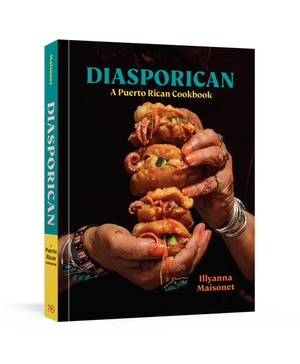 Maisonet, Illyanna / Michael . Twitty. Diasporican - A Puerto Rican Cookbook. Potter/Ten Speed/Harmony/Rodale, 2022.
