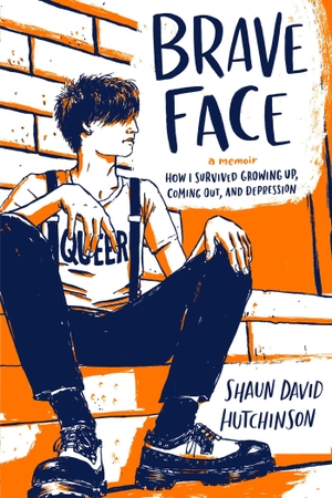 Hutchinson, Shaun David. Brave Face. Simon & Schuster, 2020.