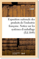 Exposition Nationale Des Produits de l'Industrie Française. Notice Sur Les Systèmes d'Emballage