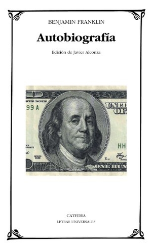 Alcoriza Vento, Javier / Benjamin Franklin. Autobiografía. Ediciones Cátedra, 2012.