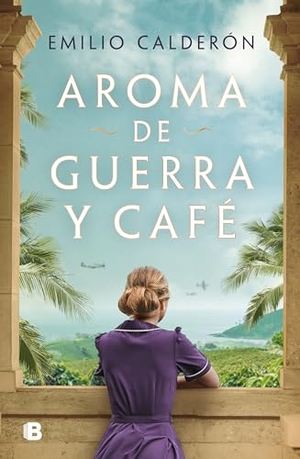 Calderón, Emilio. Aroma de Guerra Y Café / Scent of War and Coffee. Prh Grupo Editorial, 2024.