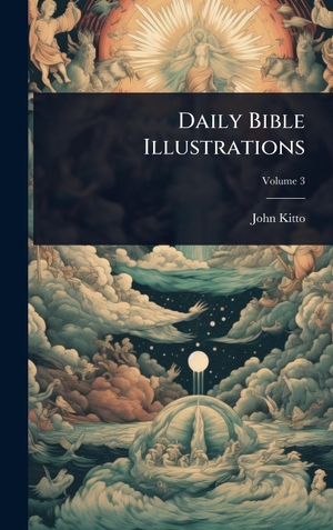 Kitto, John. Daily Bible Illustrations. Tradd Street Press, 2025.