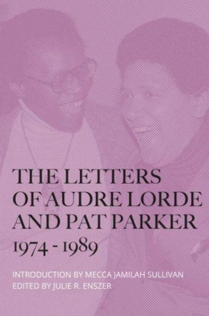 Lorde, Audre / Pat Parker. The Letters of Audre Lorde and Pat Parker 1974-1989. The 87 Press, 2024.