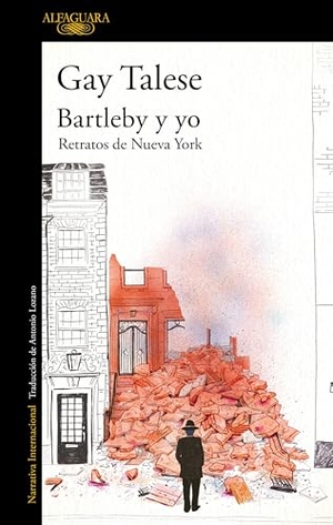 Talese, Gay. Bartleby Y Yo: Retratos de Nueva York / Bartleby and Me: Reflections of an Old Scrivener. Prh Grupo Editorial, 2024.