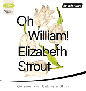 Strout, Elizabeth. Oh, William!. Hoerverlag DHV Der, 2021.